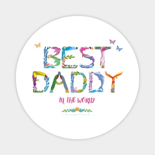 Best Daddy in the world - tropical wordart Magnet